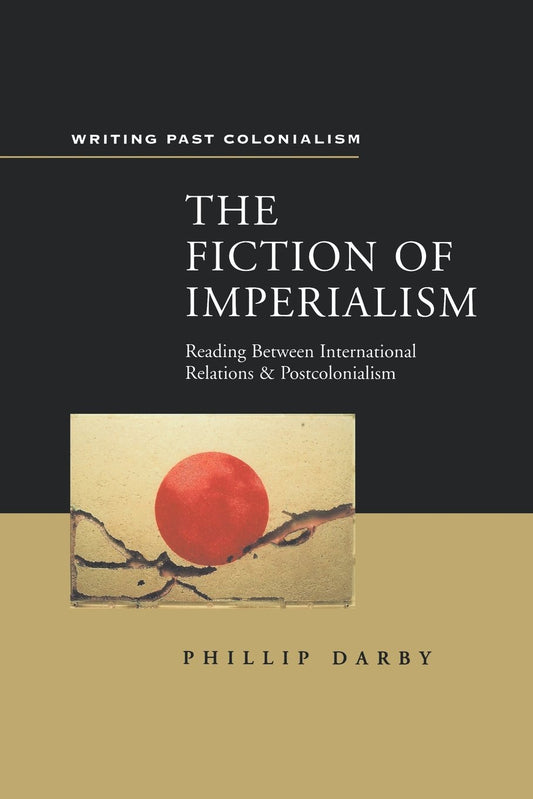 Fiction of Imperialism (Writing Past Colonialism S.)