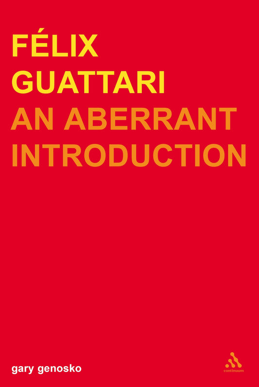 Felix Guattari: An Aberrant Introduction (Transversals: New Directions in Philosophy)