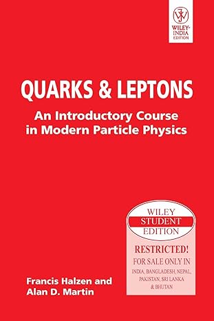 Quarks And Leptons: An Introductory Course In Modern Particle Physics