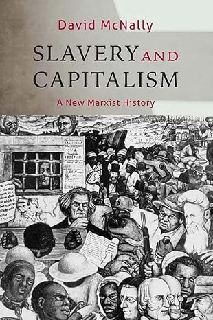 Slavery and Capitalism: A New Marxist History