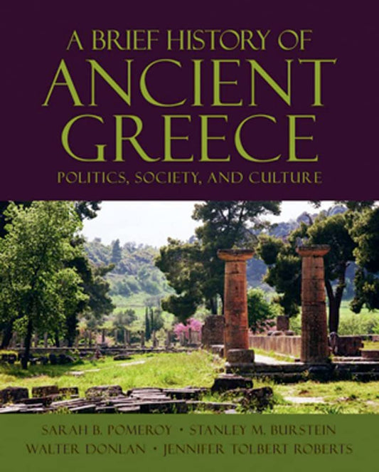 A Brief History of Ancient Greece: Politics, Society, and Culture