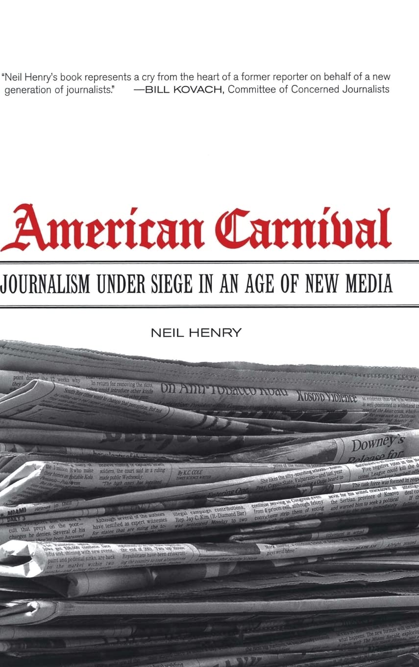 American Carnival: Journalism under Siege in an Age of New Media