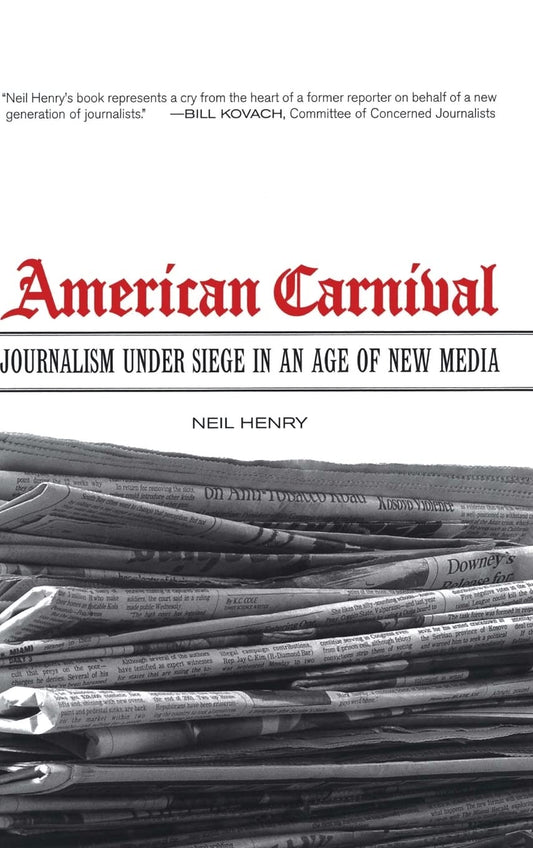 American Carnival: Journalism under Siege in an Age of New Media