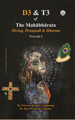 D3 & T3 of the Mahabharata: Dicing, Draupadi & Dharma (Volume - I)