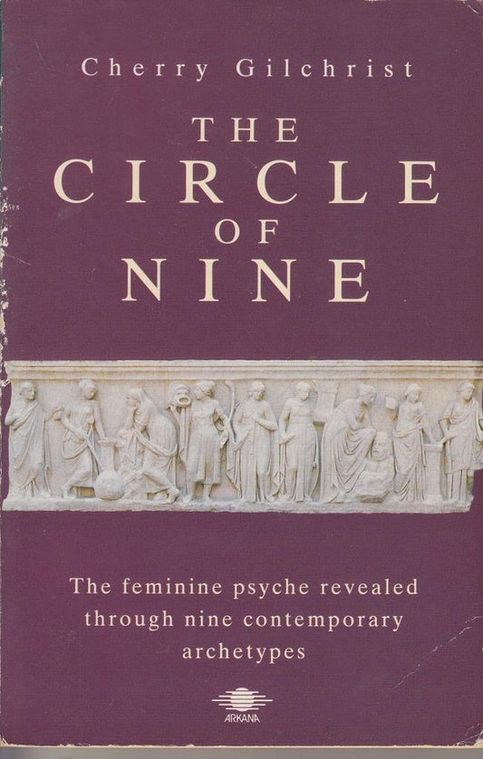 Circle of Nine: A New Mythology of the Feminine: Understanding the Feminine Psyche (Arkana S.)