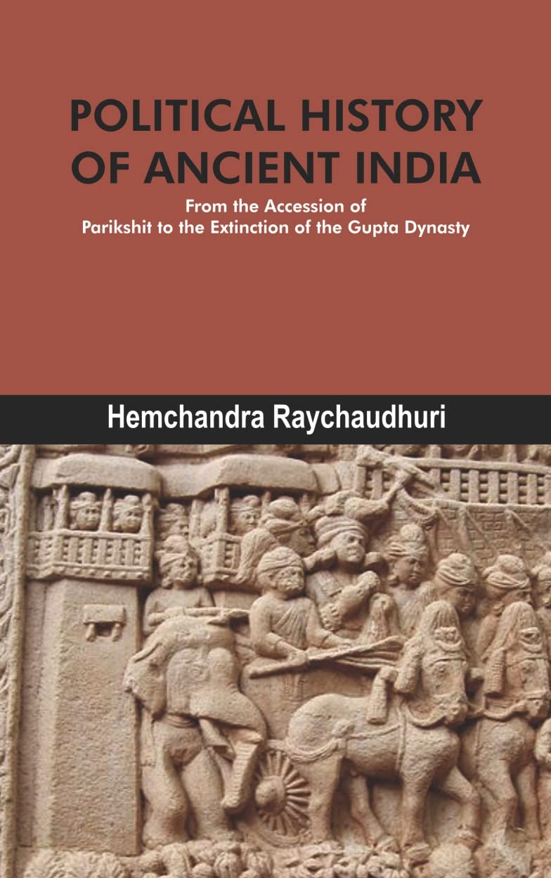 POLITICAL HISTORY OF ANCIENT INDIA: From the Accession of Parikshit to the Extinction of the Gupta Dynasty