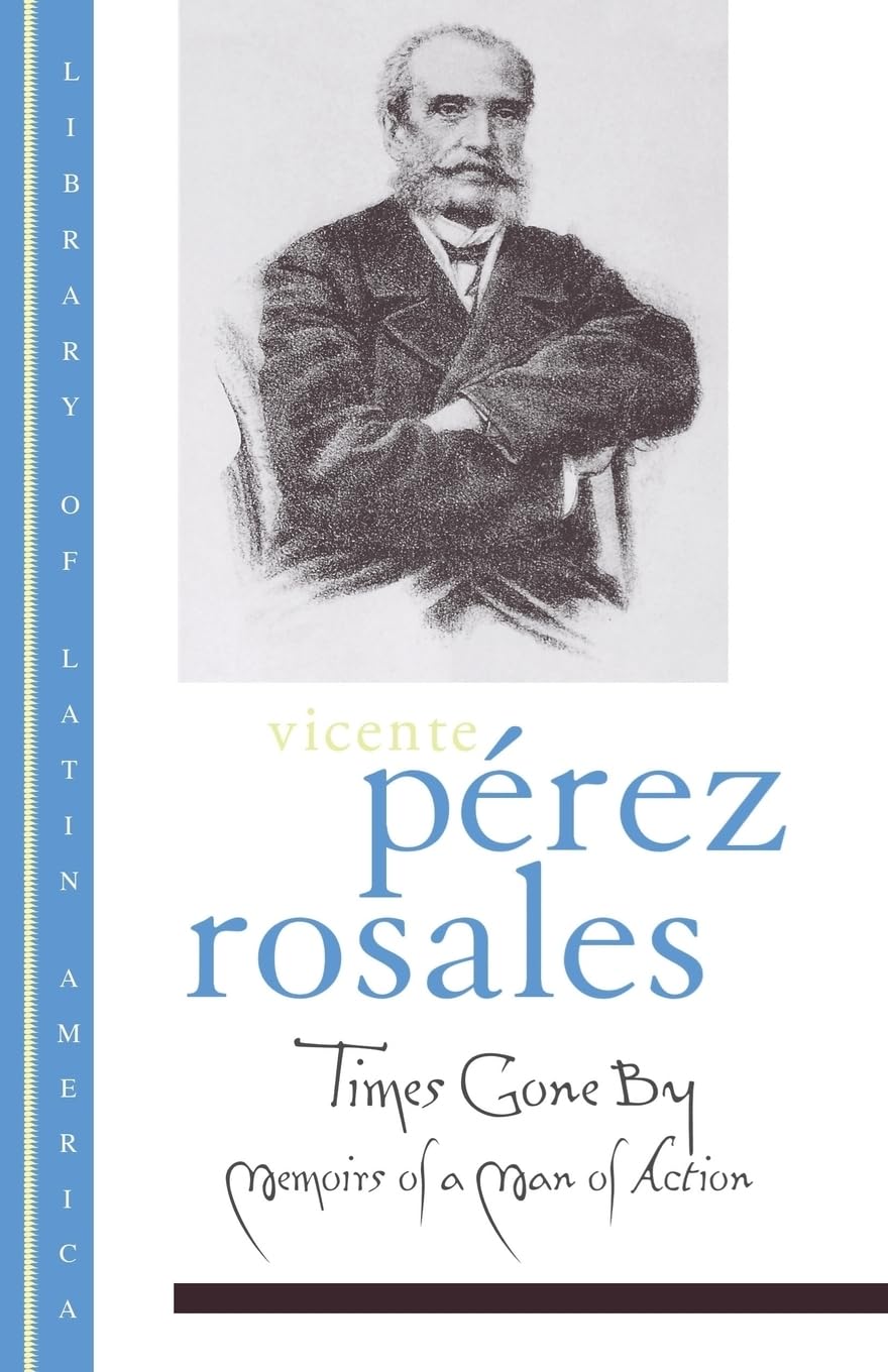 TIMES GONE BY LLA P: Memoirs of a Man of Action (Library of Latin America)