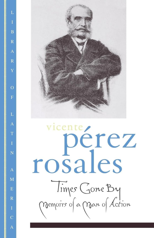 TIMES GONE BY LLA P: Memoirs of a Man of Action (Library of Latin America)