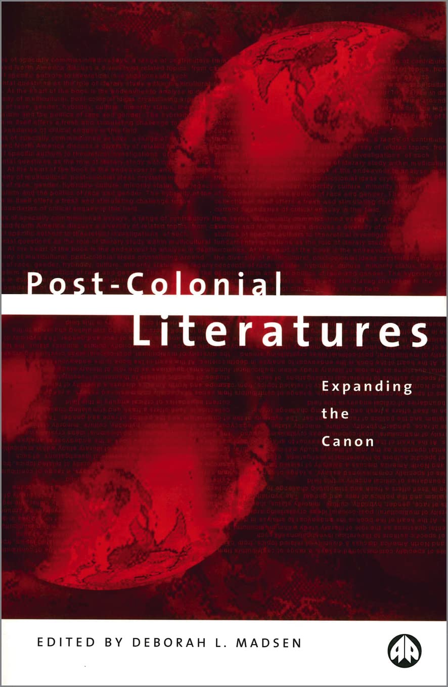 Post-Colonial Literatures: Expanding the Canon (Reconfigurations--Critical Readings in Post-Colonialism)