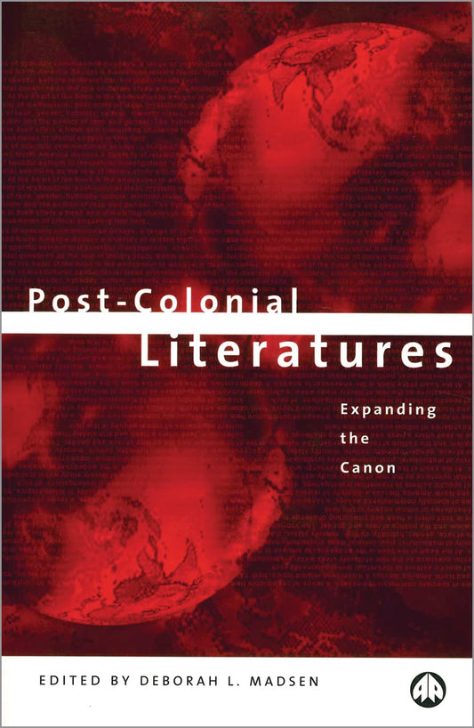 Post-Colonial Literatures: Expanding the Canon (Reconfigurations--Critical Readings in Post-Colonialism)