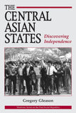 The Central Asian States: Discovering Independence (Westview Series on the Post-Soviet Republics)