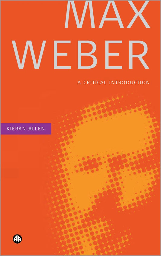 Max Weber: A Critical Introduction