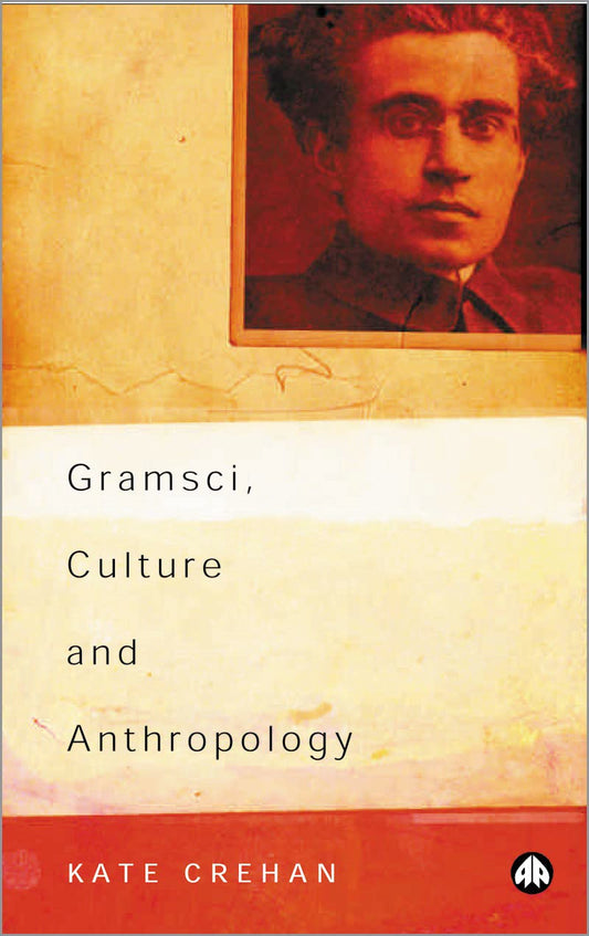Gramsci, Culture and Anthropology: An Introductory Text