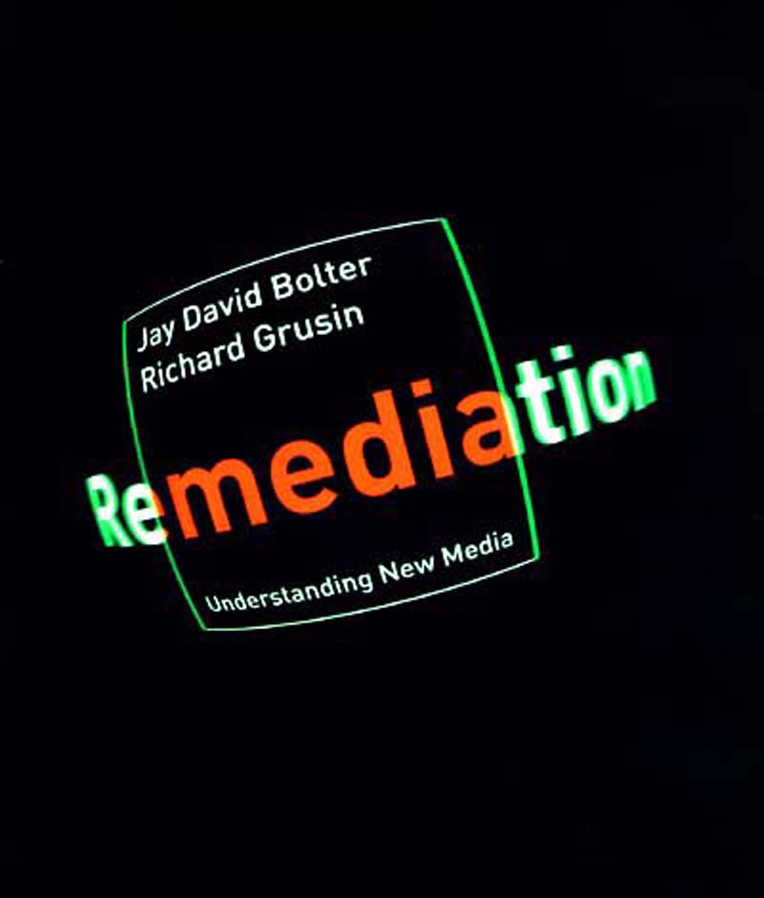 Remediation: Understanding New Media (The MIT Press)