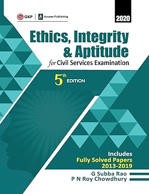 Ethics, Integrity & Aptitude : For Civil Services Examination