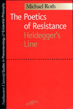 The Poetics of Resistance: Heidegger's Line (Studies in Phenomenology and Existential Philosophy)