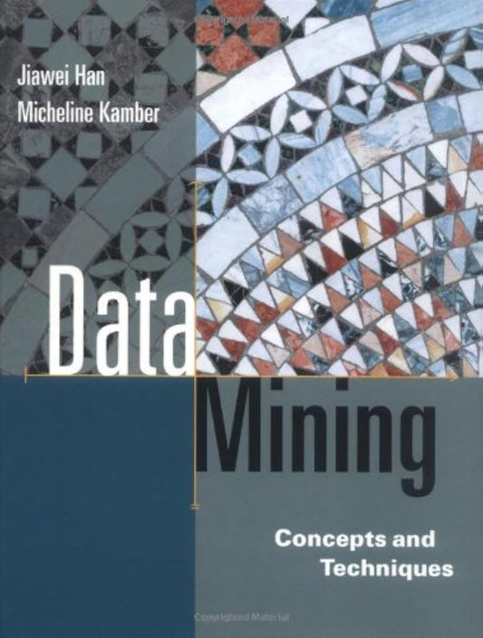Data Mining: Concepts and Techniques (The Morgan Kaufmann Series in Data Management Systems)
