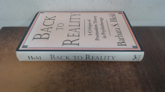 Back to Reality: A Critique of Postmodern Theory in Psychotherapy
