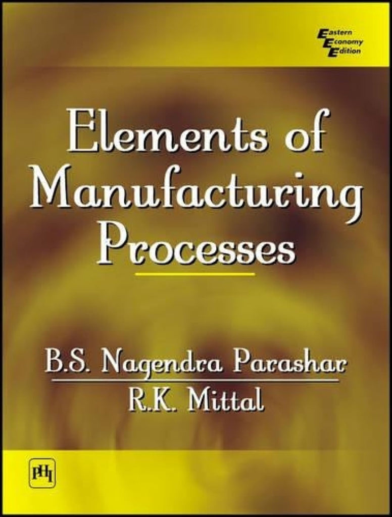 ELEMENTS OF MANUFACTURING PROCESSES – Book Land DU