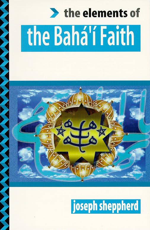 The Baha’i Faith (The Elements of…)