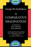 The Comparative Imagination: On the History of Racism, Nationalism and Social Movement