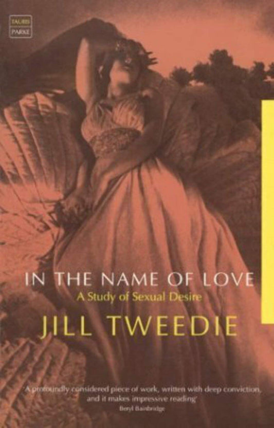 In the Name of Love: A Study of Sexual Desire (Tauris Parke Paperback S.)