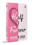 Half of Forever: A Heartfelt Romance Novel by Ravinder Singh | The Final Book of Beloved Love Trilogy, Following I Too Had a Love Story and Can Love Happen Twice?