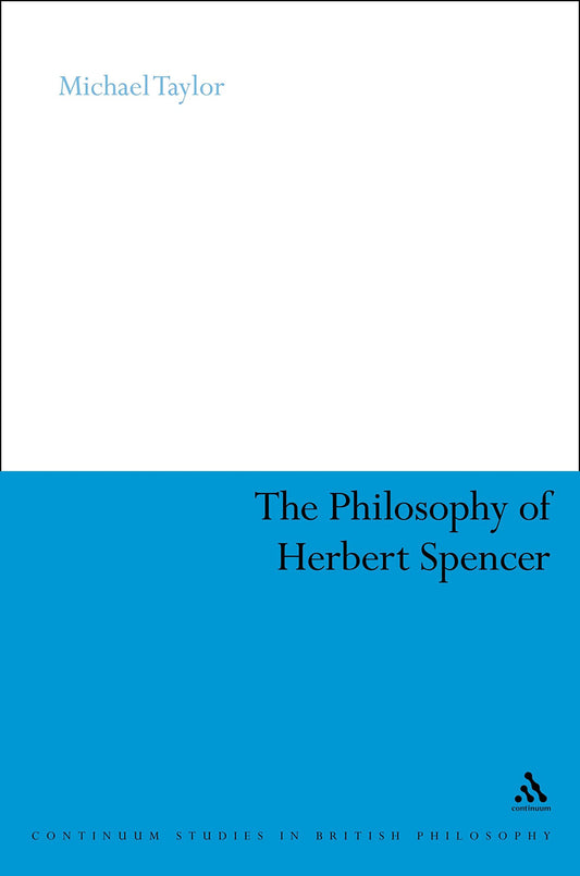 The Philosophy of Herbert Spencer (Continuum Studies in British Philosophy)
