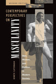 Contemporary Perspectives on Masculinity: Men, Women, and Politics in Modern Society