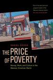 The Price of Poverty: Money, Work, and Culture in the Mexican-American Barrio