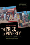 The Price of Poverty: Money, Work, and Culture in the Mexican-American Barrio
