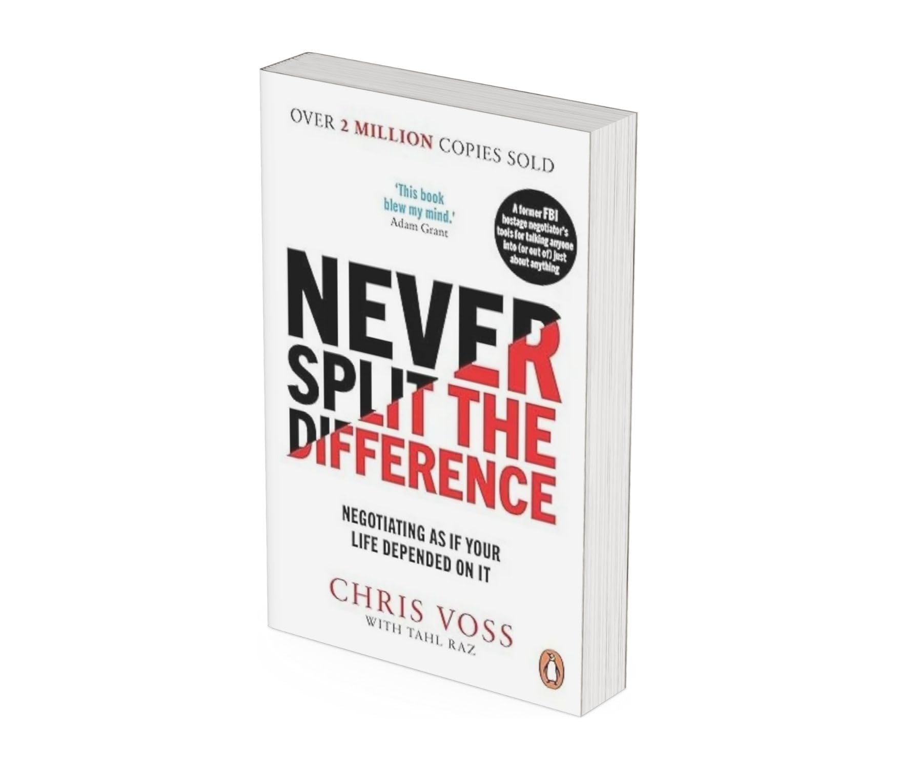 Never Split the Difference: Negotiating as If Your Life Depended on It | Master Negotiation Skills | Proven Techniques for Success in Life & Business