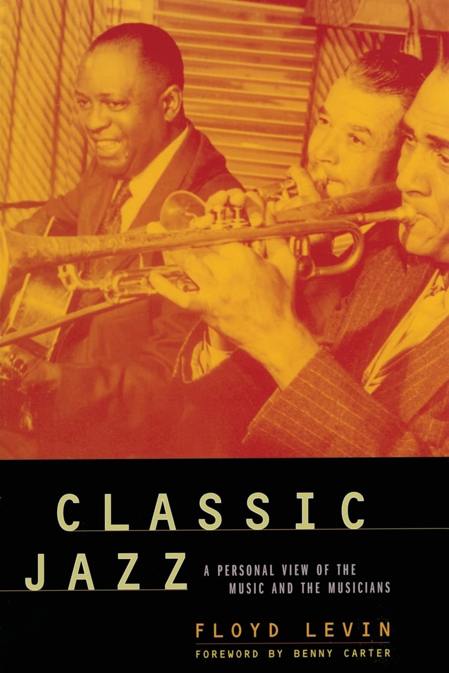 Classic Jazz: A Personal View of the Music and the Musicians