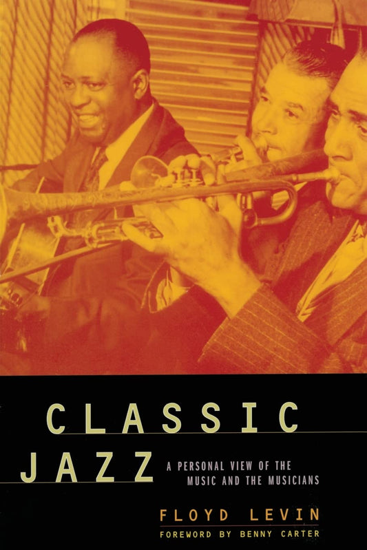 Classic Jazz: A Personal View of the Music and the Musicians