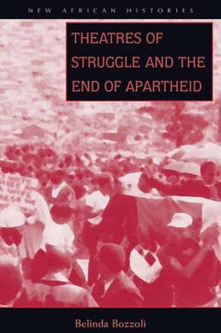 Theatres of Struggle and The End of Apartheid