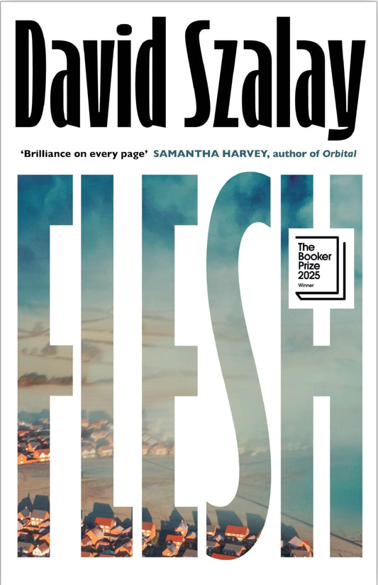 Flesh by David Szalay: WINNER OF THE BOOKER PRIZE 2025