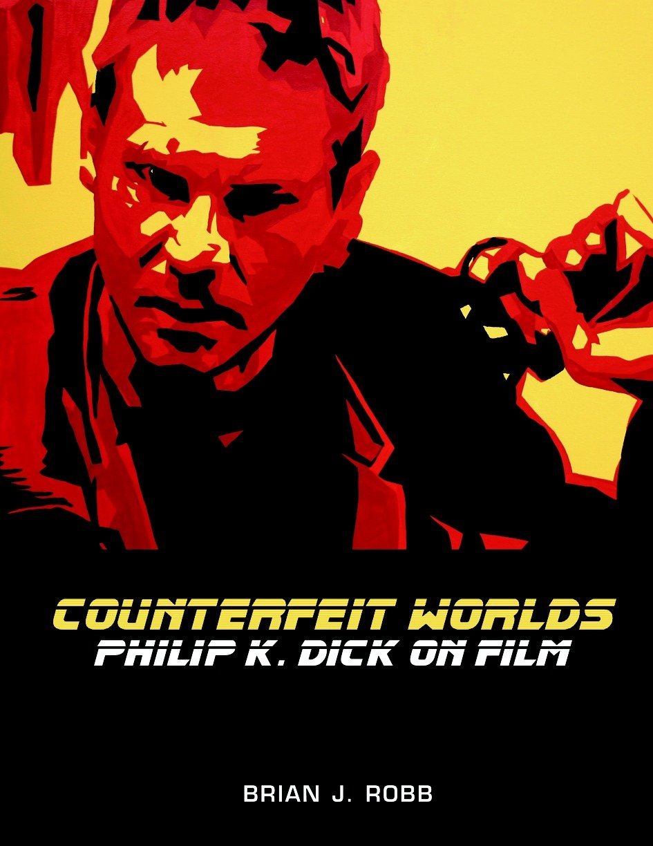 Counterfeit Worlds: Philip K. Dick On Film