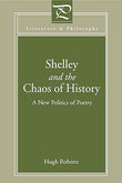 Shelley and the Chaos of History: A New Politics of Poetry (Literature and Philosophy)