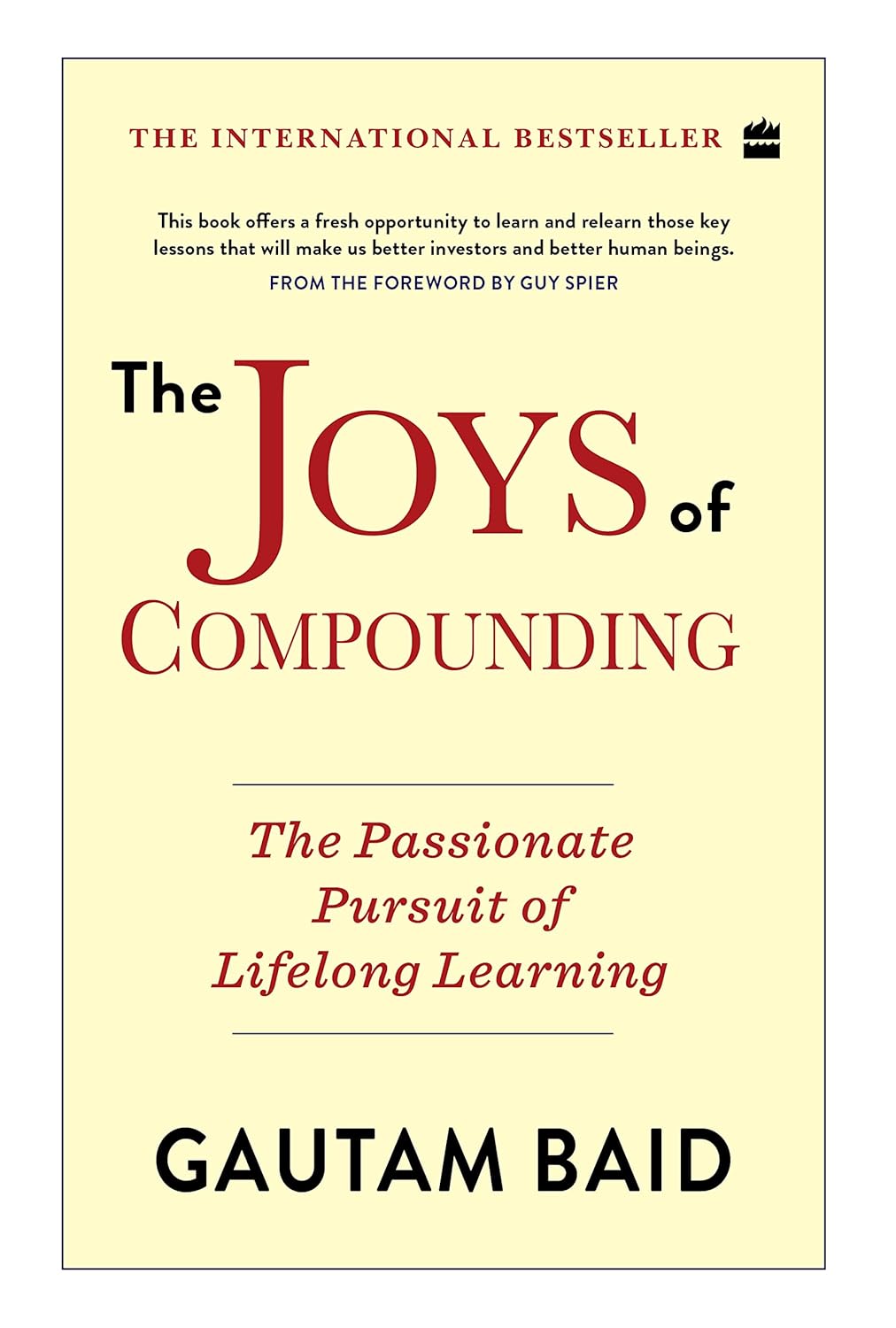 The Joys Of Compounding: The Passionate Pursuit of Lifelong Learning