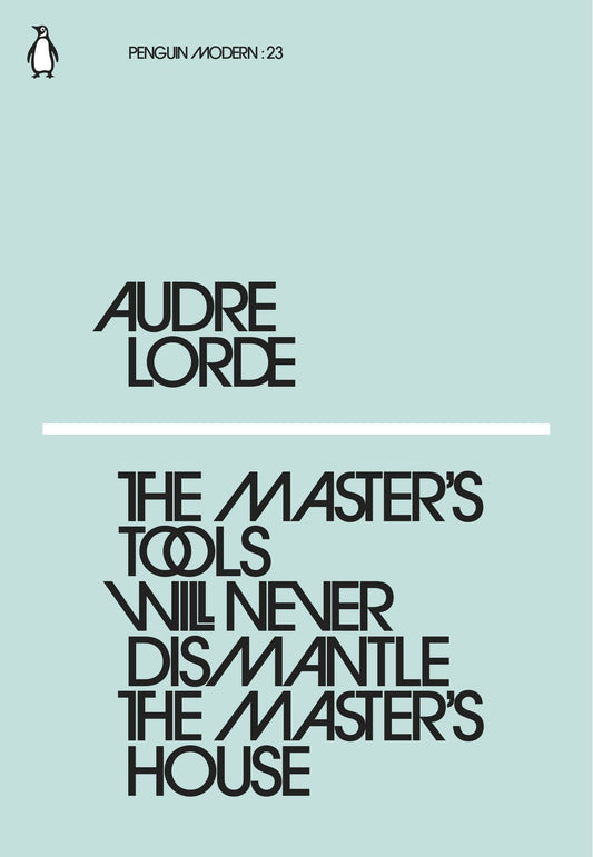 The Master's Tools Will Never Dismantle the Master's House (Penguin Modern) [Paperback] Lorde, Audre