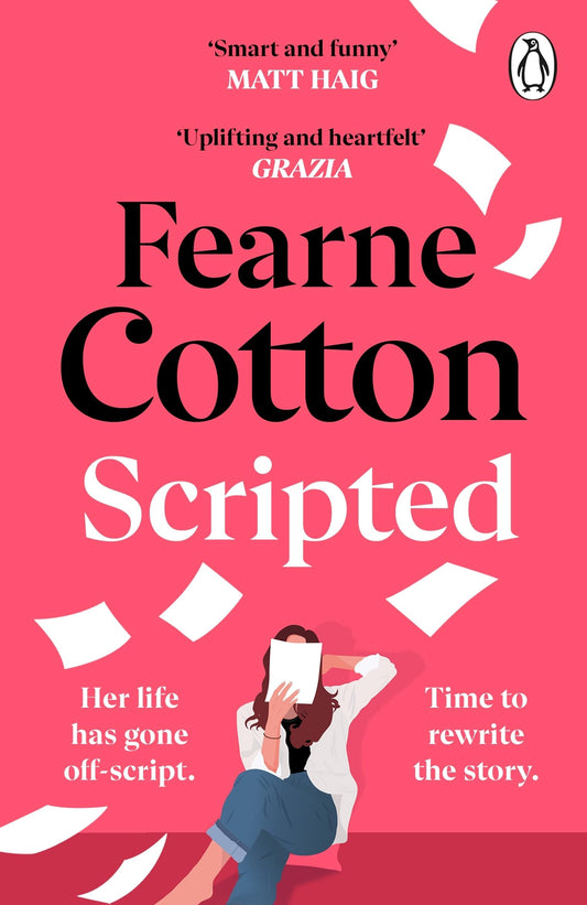 Scripted: A hilarious and heartwarming debut about rewriting your life, from Sunday Times bestseller Fearne Cotton