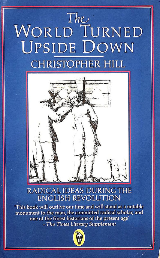 The World Turned Upside Down: Radical Ideas During the English Revolution