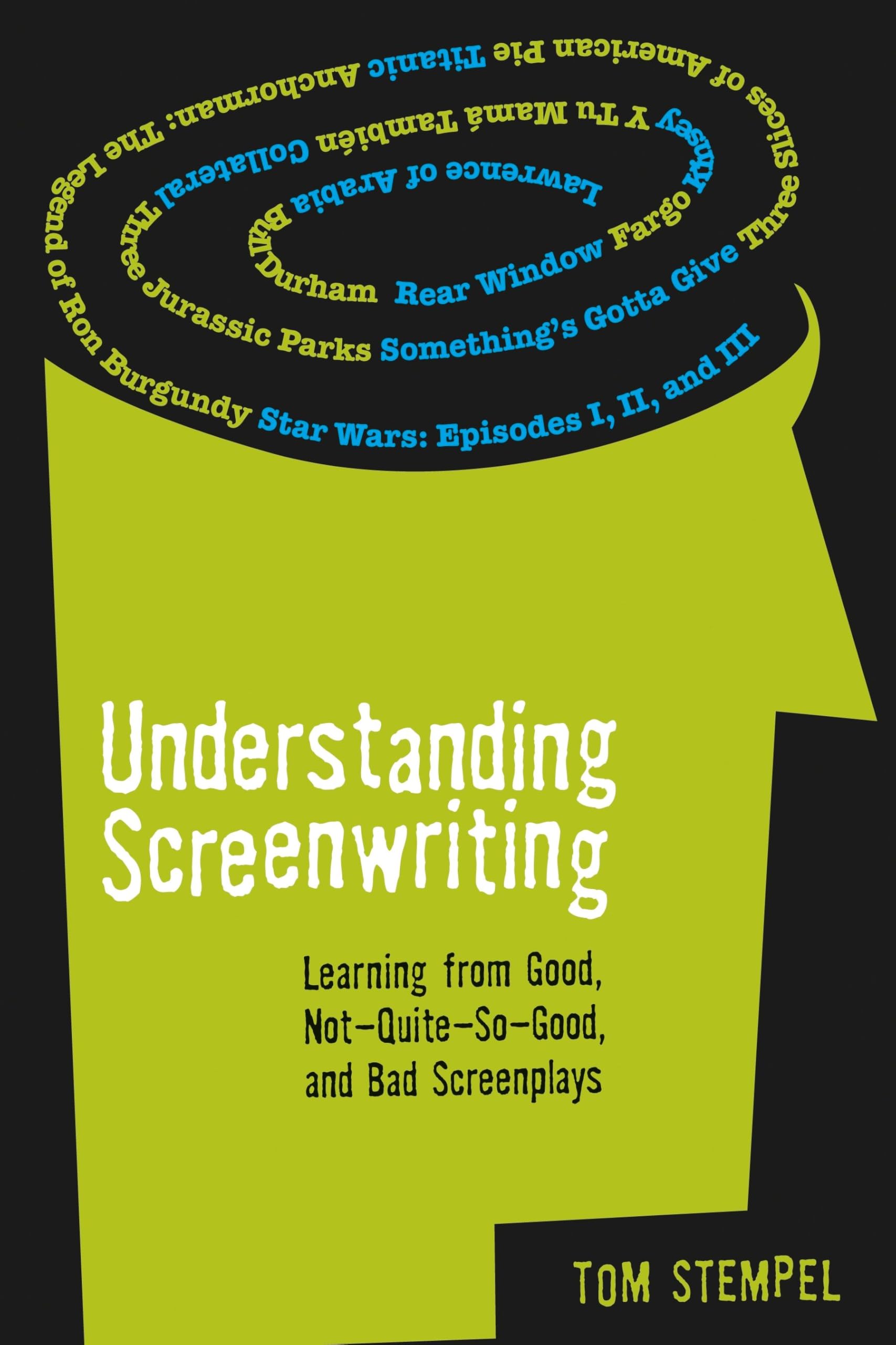 Understanding Screenwriting: Learning from Good, Not-Quite-So-Good and Bad Screenplays