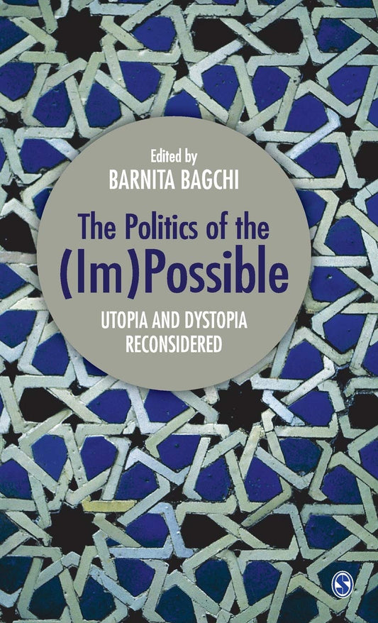 The Politics of the (Im)Possible: Utopia and Dystopia Reconsidered