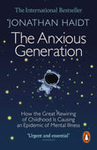The Anxious Generation: How the Great Rewiring of Childhood Is Causing an Epidemic of Mental Illness