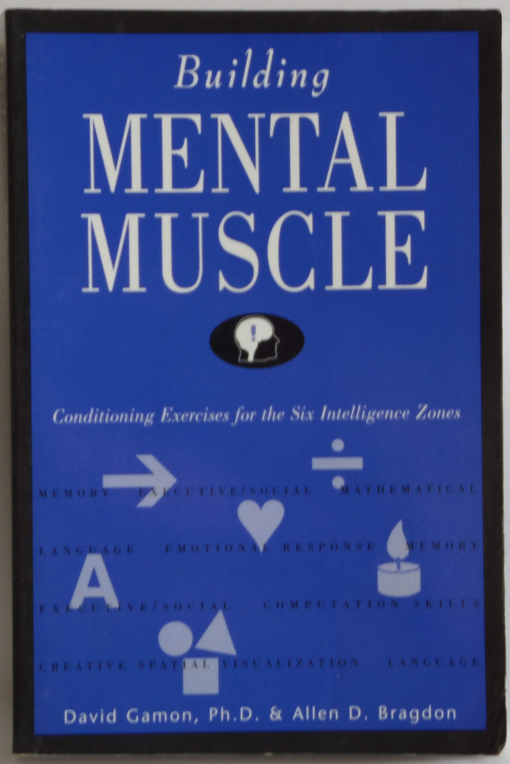 Building Mental Muscle: Conditioning Exercises for the Six Intelligence Zones