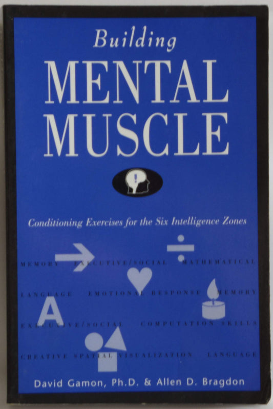Building Mental Muscle: Conditioning Exercises for the Six Intelligence Zones