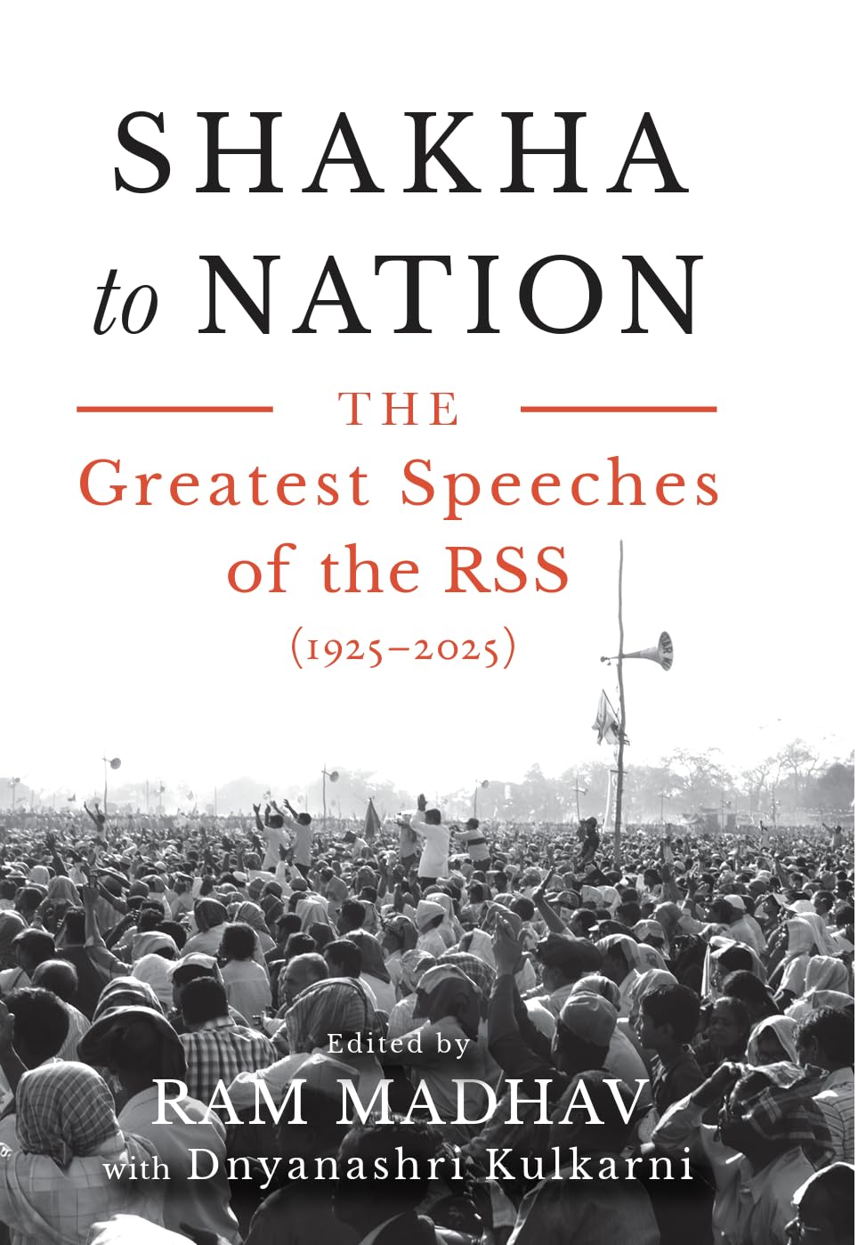 Shakha to Nation: The Greatest Speeches of the RSS