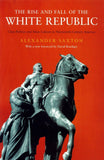 The Rise and Fall of the White Republic: Class Politics and Mass Culture in Nineteenth Century America (The Haymarket Series)