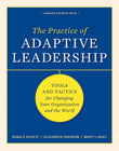 Practice of Adaptive Leadership: Tools and Tactics for Changing Your Organization and the World
